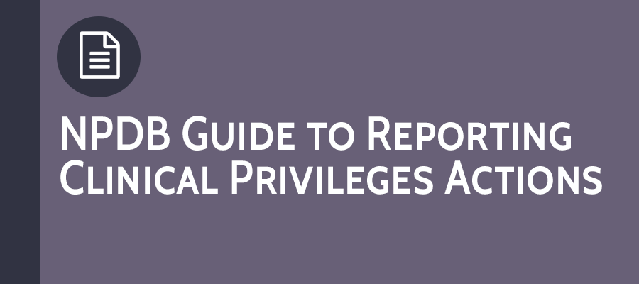 Mini Image of the NPDB Infographic Guide to Reporting Clinical Priviledges Actions Infographic
