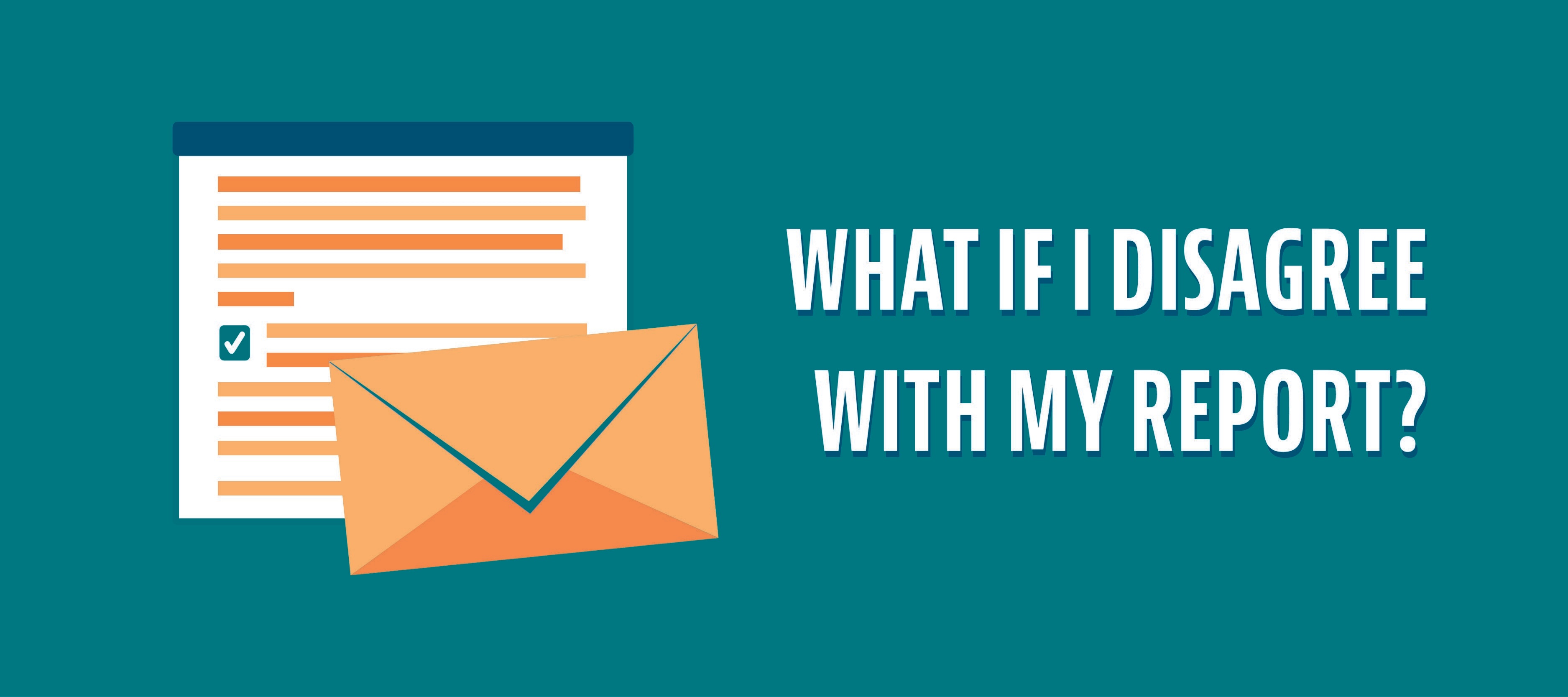 What if I disagree with my report?