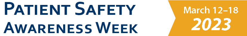 Patient Safety Week March 12-18, 2023